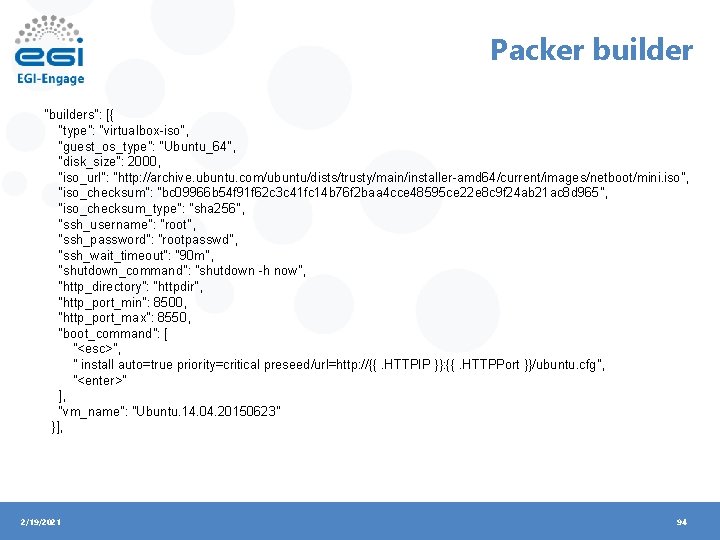 Packer builder "builders": [{ "type": "virtualbox-iso", "guest_os_type": "Ubuntu_64", "disk_size": 2000, "iso_url": "http: //archive. ubuntu.