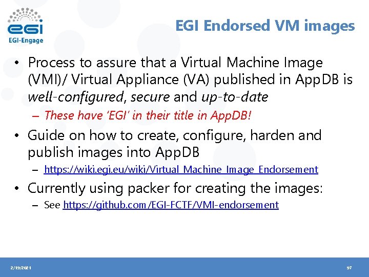 EGI Endorsed VM images • Process to assure that a Virtual Machine Image (VMI)/