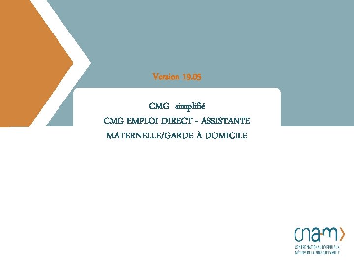 Version 19. 05 CMG simplifié CMG EMPLOI DIRECT - ASSISTANTE MATERNELLE/GARDE À DOMICILE 