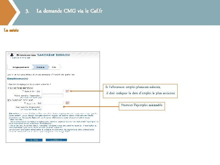 3. La demande CMG via le Caf. fr La saisie Si l’allocataire emploi plusieurs