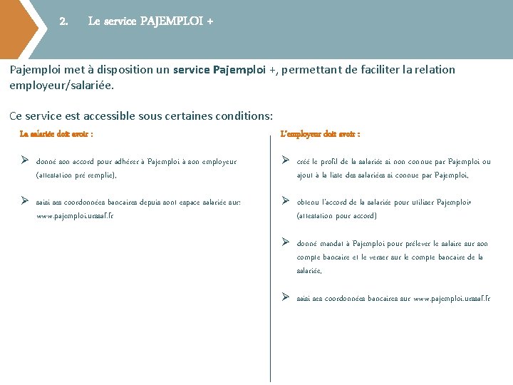 2. Le service PAJEMPLOI + Pajemploi met à disposition un service Pajemploi +, permettant