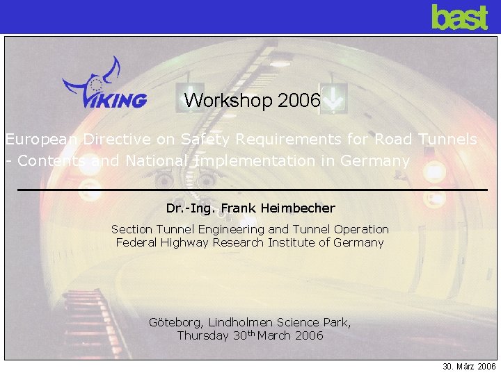 Bundesanstalt für Straßenwesen Workshop 2006 European Directive on Safety Requirements for Road Tunnels -