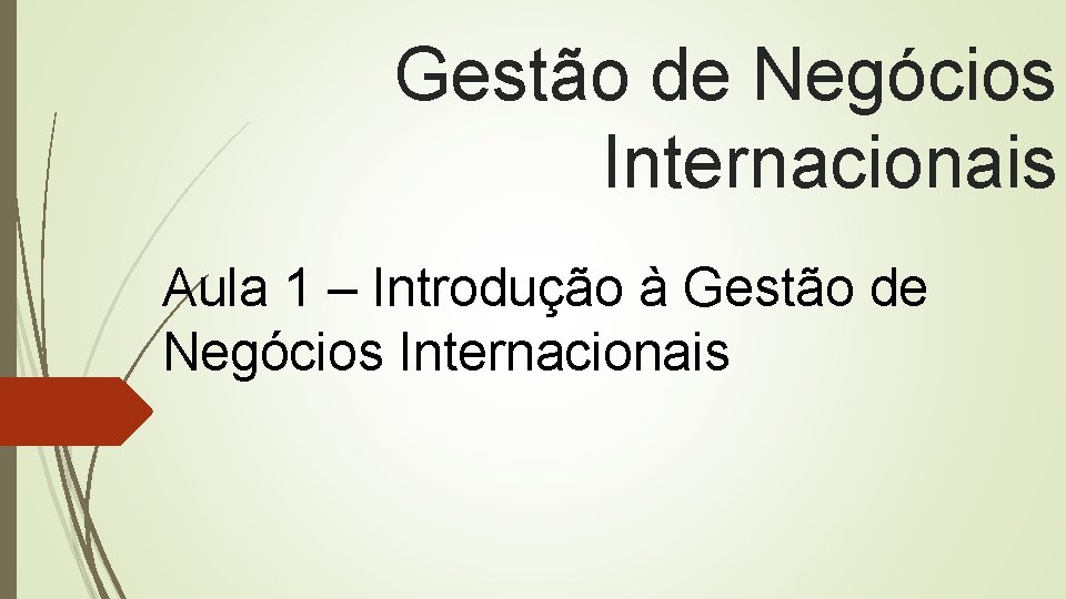 Gestão de Negócios Internacionais Aula 1 – Introdução à Gestão de Negócios Internacionais 