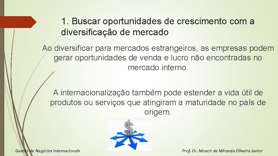 1. Buscar oportunidades de crescimento com a diversificação de mercado Ao diversificar para mercados