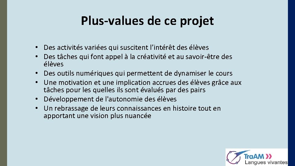 Plus-values de ce projet • Des activités variées qui suscitent l’intérêt des élèves •