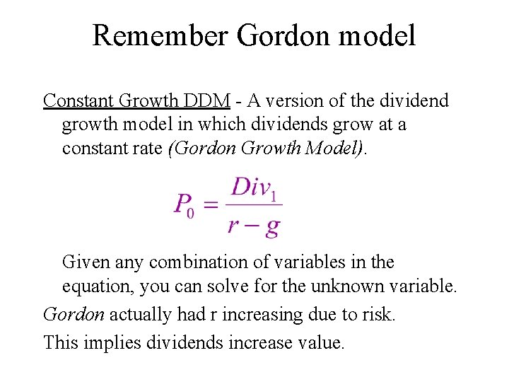 Remember Gordon model Constant Growth DDM - A version of the dividend growth model