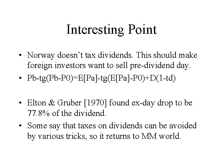 Interesting Point • Norway doesn’t tax dividends. This should make foreign investors want to