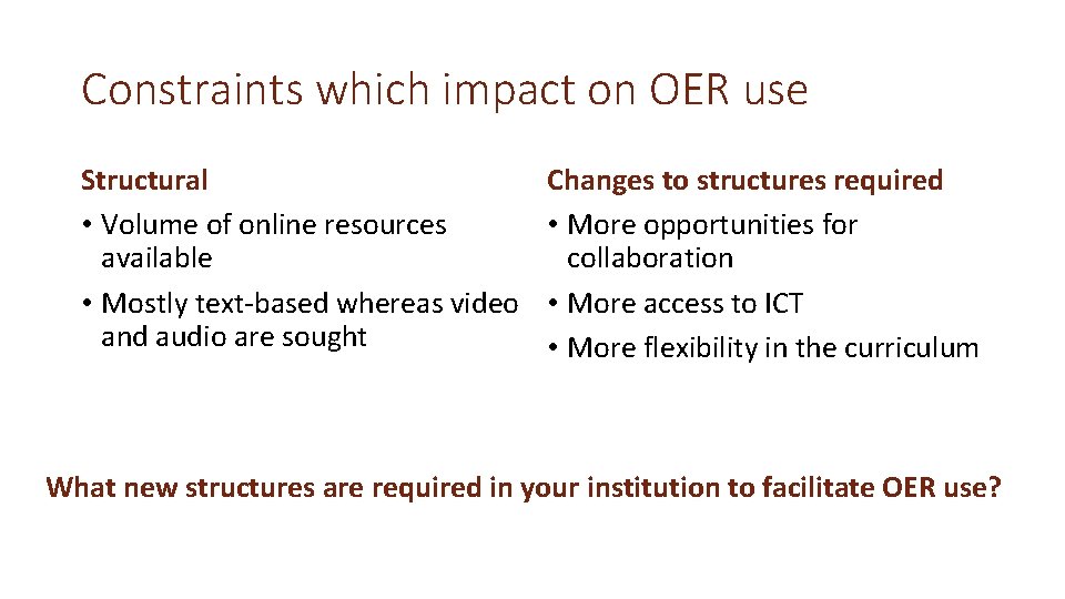 Constraints which impact on OER use Structural • Volume of online resources available •