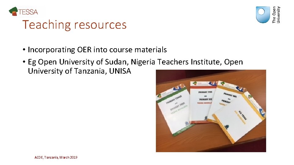 Teaching resources • Incorporating OER into course materials • Eg Open University of Sudan,