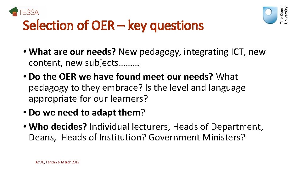 Selection of OER – key questions • What are our needs? New pedagogy, integrating