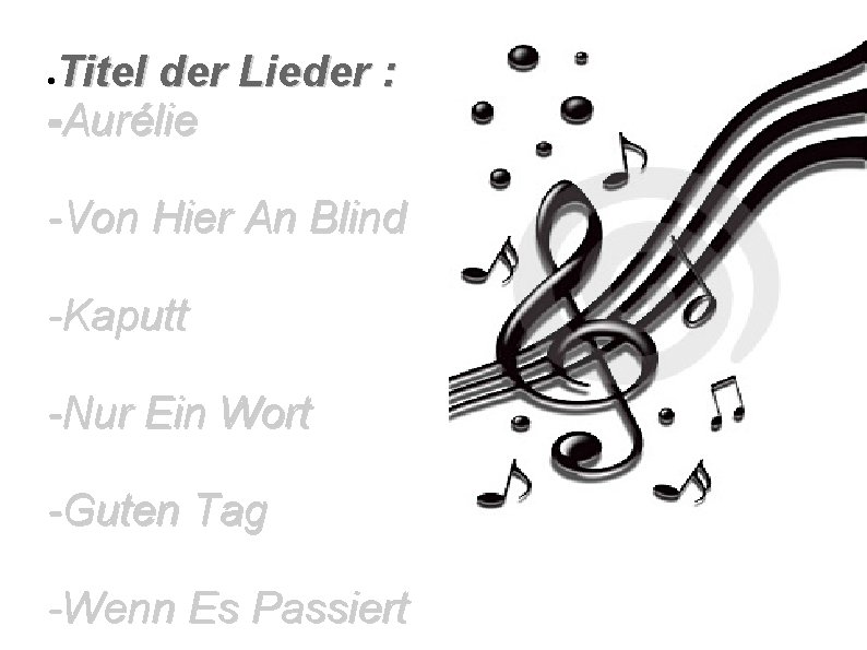 Titel der Lieder : -Aurélie -Von Hier An Blind -Kaputt -Nur Ein Wort -Guten