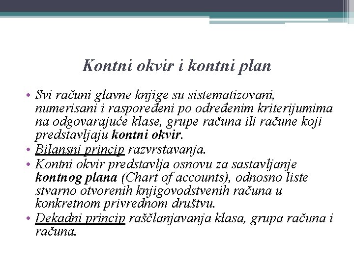 Kontni okvir i kontni plan • Svi računi glavne knjige su sistematizovani, numerisani i