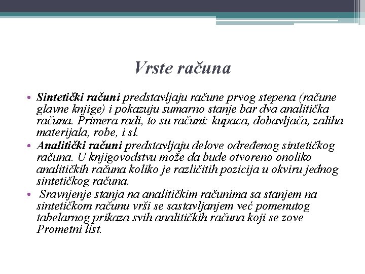 Vrste računa • Sintetički računi predstavljaju račune prvog stepena (račune glavne knjige) i pokazuju