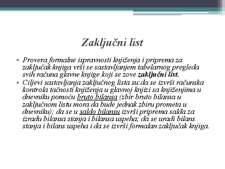 Zaključni list • Provera formalne ispravnosti knjiženja i priprema za zaključak knjiga vrši se