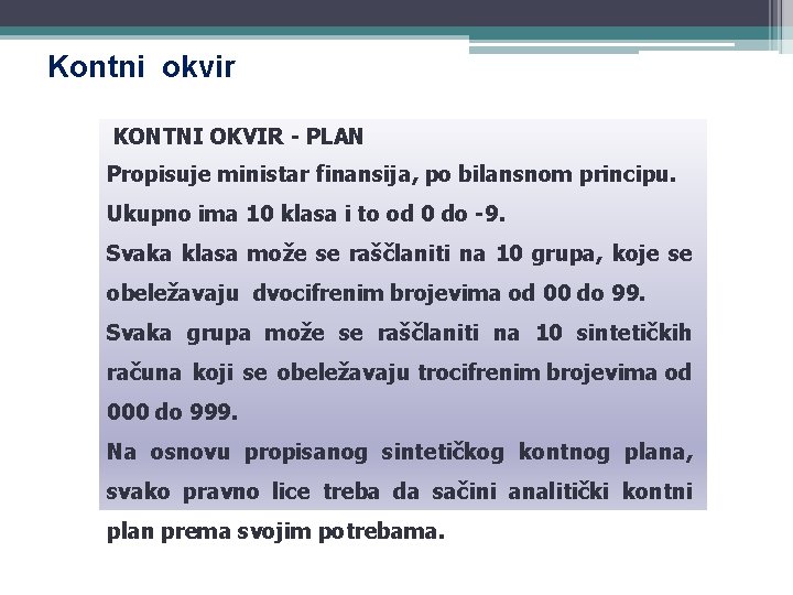 Kontni okvir KONTNI OKVIR PLAN Propisuje ministar finansija, po bilansnom principu. Ukupno ima 10