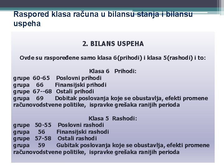 Raspored klasa računa u bilansu stanja i bilansu uspeha 2. BILANS USPEHA Ovde su