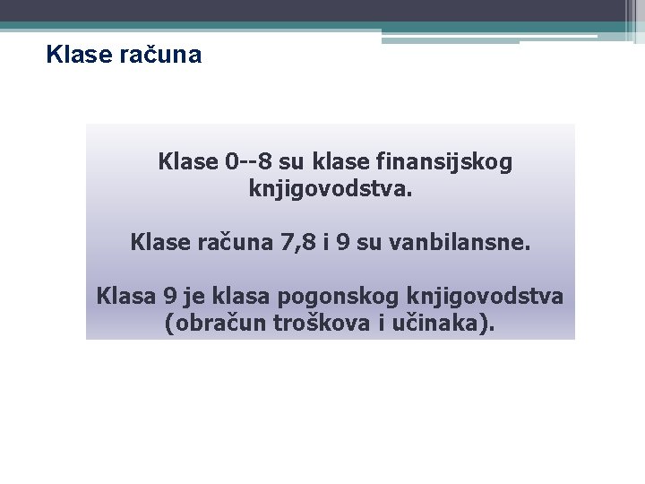 Klase računa Klase 0 8 su klase finansijskog knjigovodstva. Klase računa 7, 8 i