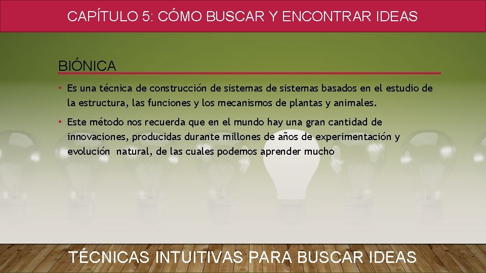CAPÍTULO 5: CÓMO BUSCAR Y ENCONTRAR IDEAS BIÓNICA • Es una técnica de construcción CAPÍTULO 5: CÓMO BUSCAR Y ENCONTRAR IDEAS BIÓNICA • Es una técnica de construcción
