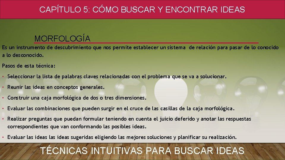 CAPÍTULO 5: CÓMO BUSCAR Y ENCONTRAR IDEAS MORFOLOGÍA Es un instrumento de descubrimiento que