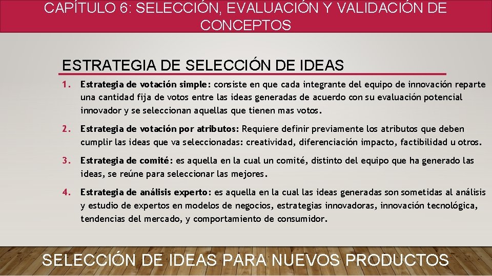 CAPÍTULO 6: SELECCIÓN, EVALUACIÓN Y VALIDACIÓN DE CONCEPTOS ESTRATEGIA DE SELECCIÓN DE IDEAS 1.