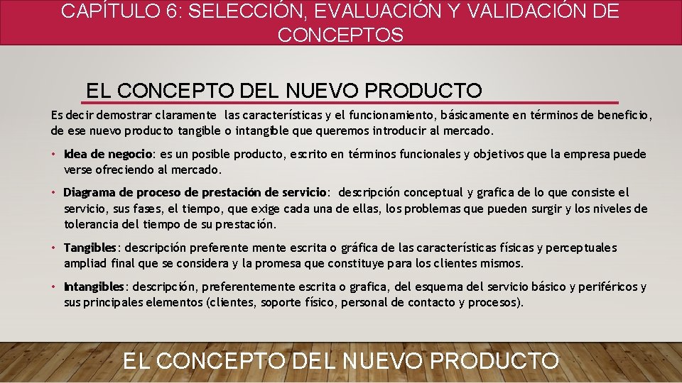 CAPÍTULO 6: SELECCIÓN, EVALUACIÓN Y VALIDACIÓN DE CONCEPTOS EL CONCEPTO DEL NUEVO PRODUCTO Es