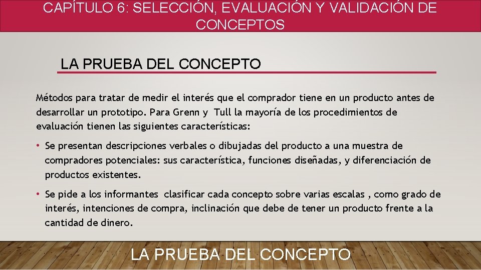 CAPÍTULO 6: SELECCIÓN, EVALUACIÓN Y VALIDACIÓN DE CONCEPTOS LA PRUEBA DEL CONCEPTO Métodos para