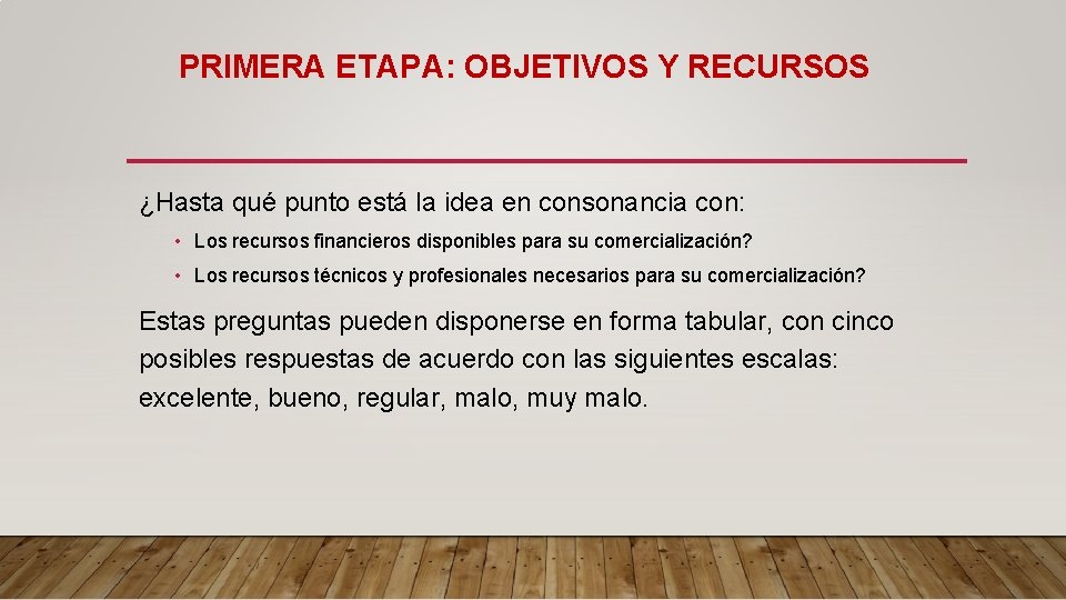 PRIMERA ETAPA: OBJETIVOS Y RECURSOS ¿Hasta qué punto está la idea en consonancia con: