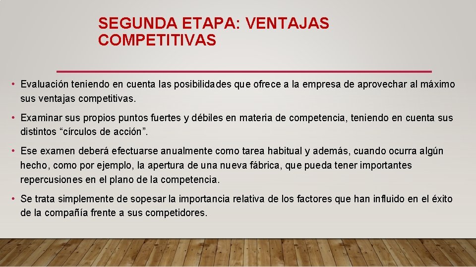 SEGUNDA ETAPA: VENTAJAS COMPETITIVAS • Evaluación teniendo en cuenta las posibilidades que ofrece a