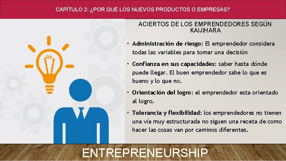 CAPÍTULO 2: ¿POR QUÉ LOS NUEVOS PRODUCTOS O EMPRESAS? ACIERTOS DE LOS EMPRENDEDORES SEGÚN