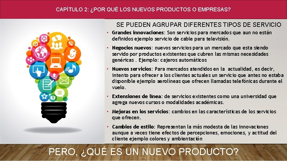 CAPÍTULO 2: ¿POR QUÉ LOS NUEVOS PRODUCTOS O EMPRESAS? SE PUEDEN AGRUPAR DIFERENTES TIPOS CAPÍTULO 2: ¿POR QUÉ LOS NUEVOS PRODUCTOS O EMPRESAS? SE PUEDEN AGRUPAR DIFERENTES TIPOS