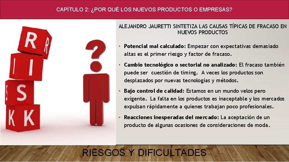 CAPÍTULO 2: ¿POR QUÉ LOS NUEVOS PRODUCTOS O EMPRESAS? ALEJANDRO JAURETTI SINTETIZA LAS CAUSAS