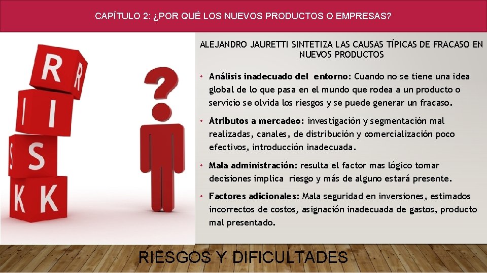 CAPÍTULO 2: ¿POR QUÉ LOS NUEVOS PRODUCTOS O EMPRESAS? ALEJANDRO JAURETTI SINTETIZA LAS CAUSAS