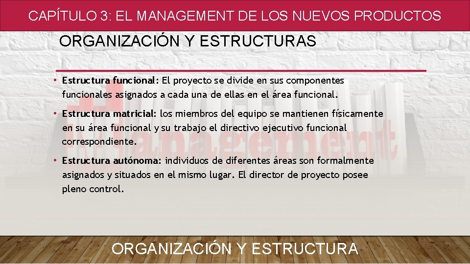 CAPÍTULO 3: EL MANAGEMENT DE LOS NUEVOS PRODUCTOS ORGANIZACIÓN Y ESTRUCTURAS • Estructura funcional: