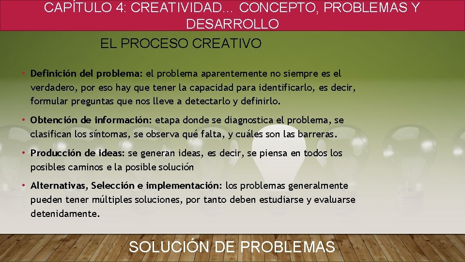 CAPÍTULO 4: CREATIVIDAD… CONCEPTO, PROBLEMAS Y DESARROLLO EL PROCESO CREATIVO • Definición del problema: