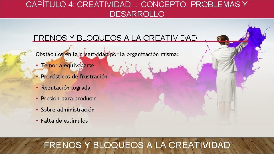 CAPÍTULO 4: CREATIVIDAD… CONCEPTO, PROBLEMAS Y DESARROLLO FRENOS Y BLOQUEOS A LA CREATIVIDAD Obstáculos