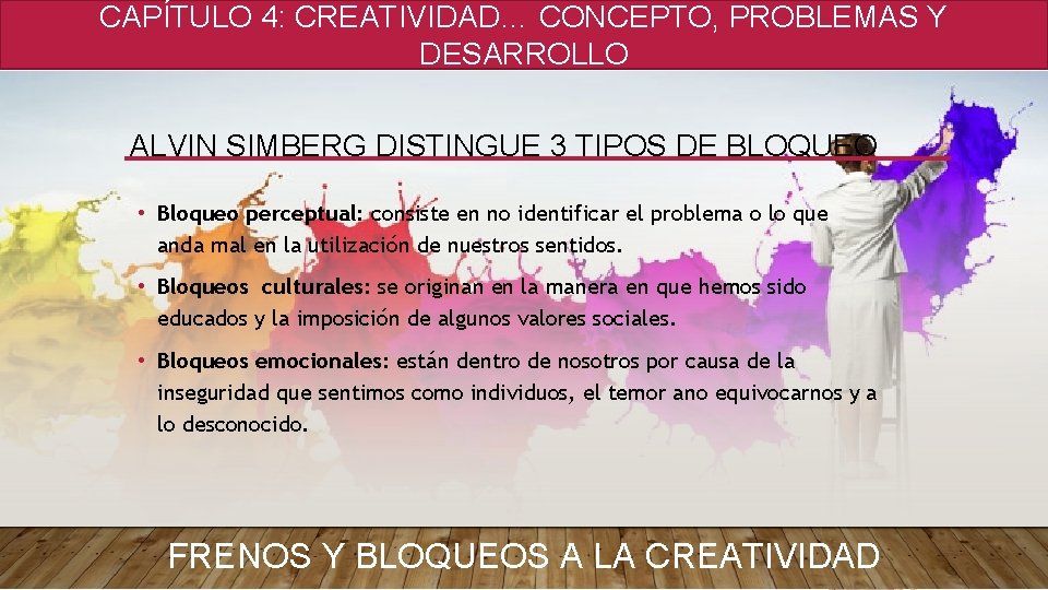 CAPÍTULO 4: CREATIVIDAD… CONCEPTO, PROBLEMAS Y DESARROLLO ALVIN SIMBERG DISTINGUE 3 TIPOS DE BLOQUEO