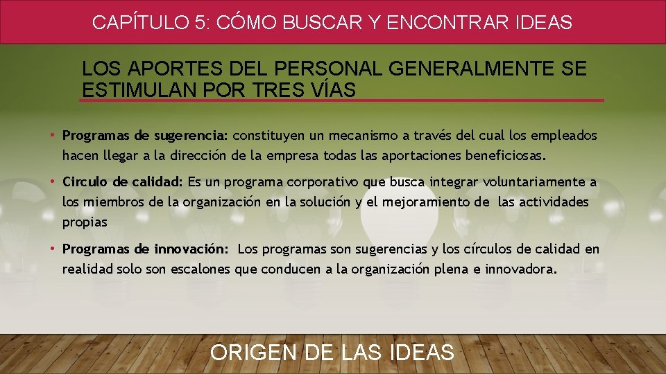 CAPÍTULO 5: CÓMO BUSCAR Y ENCONTRAR IDEAS LOS APORTES DEL PERSONAL GENERALMENTE SE ESTIMULAN