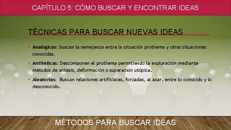 CAPÍTULO 5: CÓMO BUSCAR Y ENCONTRAR IDEAS TÉCNICAS PARA BUSCAR NUEVAS IDEAS • Analógicas: