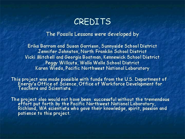 CREDITS The Fossils Lessons were developed by Erika Barrom and Susan Garrison, Sunnyside School