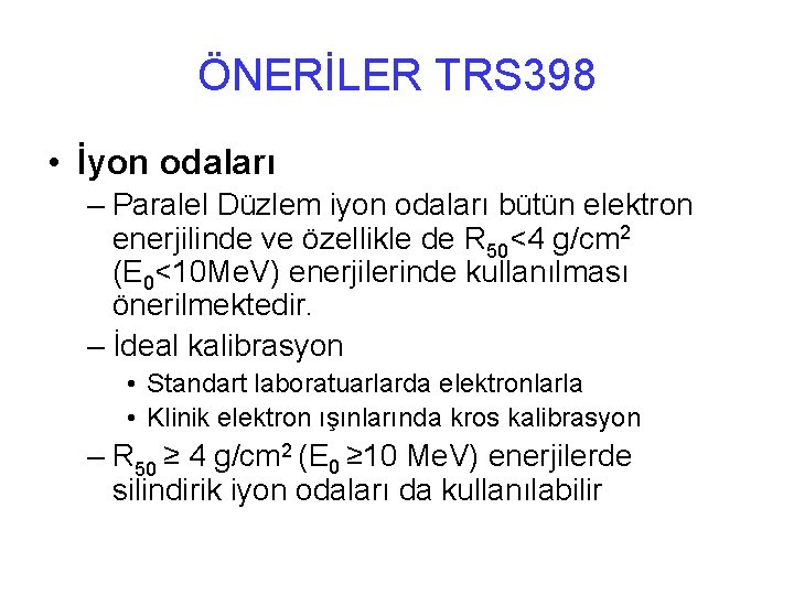 ÖNERİLER TRS 398 • İyon odaları – Paralel Düzlem iyon odaları bütün elektron enerjilinde