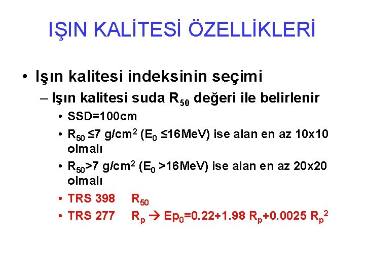 IŞIN KALİTESİ ÖZELLİKLERİ • Işın kalitesi indeksinin seçimi – Işın kalitesi suda R 50