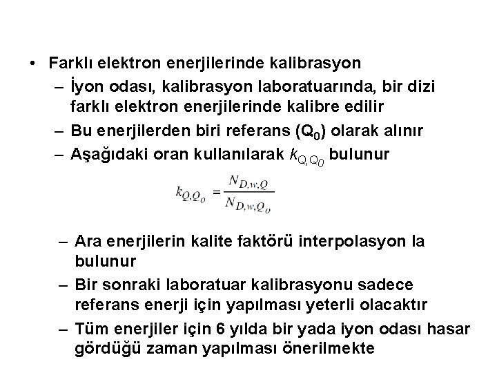  • Farklı elektron enerjilerinde kalibrasyon – İyon odası, kalibrasyon laboratuarında, bir dizi farklı