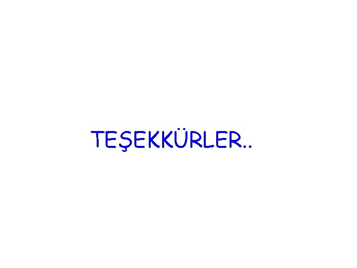 TEŞEKKÜRLER. . 