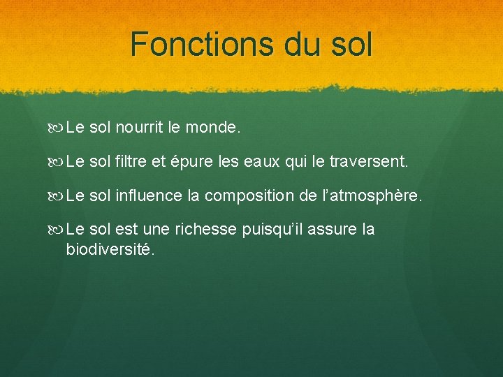 Fonctions du sol Le sol nourrit le monde. Le sol filtre et épure les