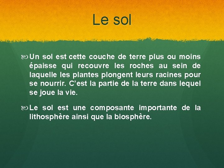 Le sol Un sol est cette couche de terre plus ou moins épaisse qui