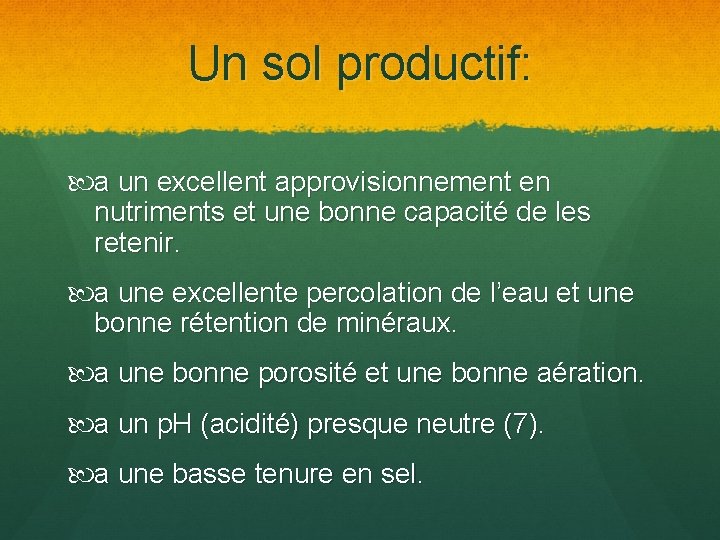 Un sol productif: a un excellent approvisionnement en nutriments et une bonne capacité de