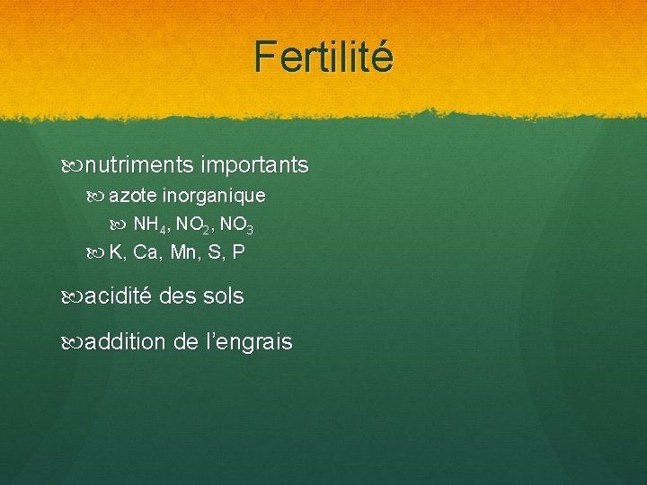 Fertilité nutriments importants azote inorganique NH 4, NO 2, NO 3 K, Ca, Mn,