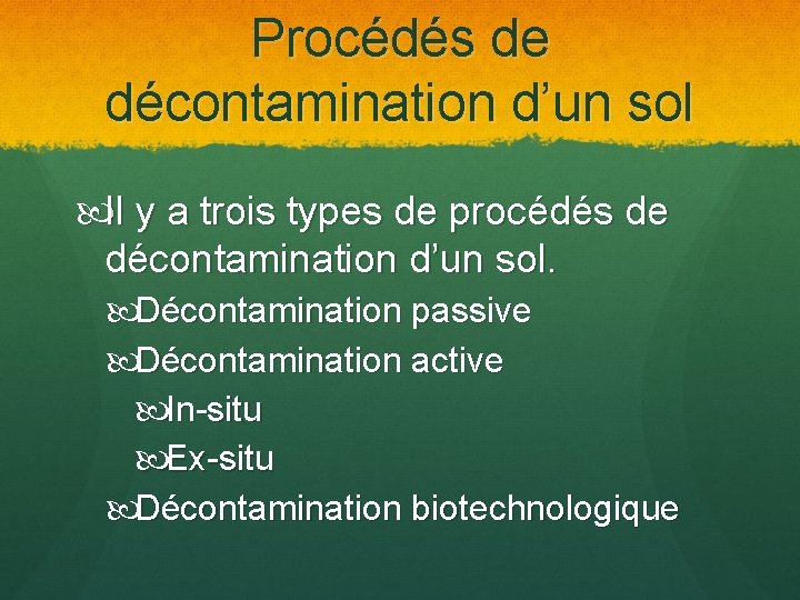 Procédés de décontamination d’un sol Il y a trois types de procédés de décontamination
