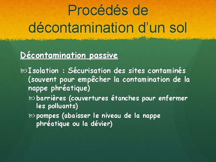 Procédés de décontamination d’un sol Décontamination passive Isolation : Sécurisation des sites contaminés (souvent