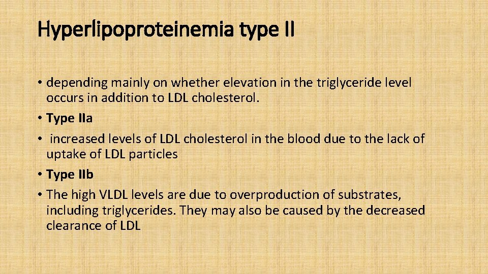 Hyperlipoproteinemia type II • depending mainly on whether elevation in the triglyceride level occurs